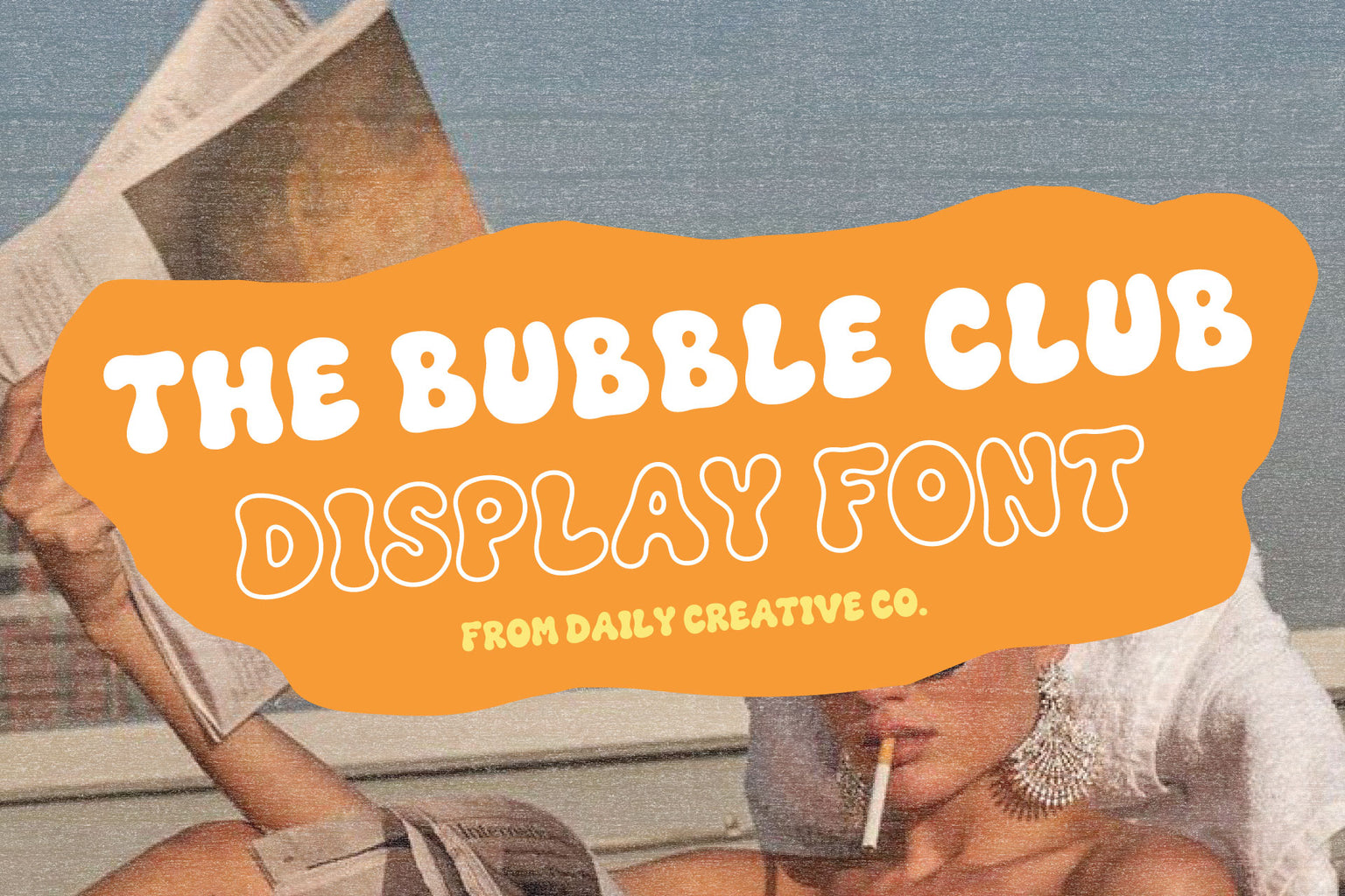 The Bubble Club hand-drawn display font shown in bold white and outlined lettering over a playful orange shape with a retro beach club lifestyle photograph.